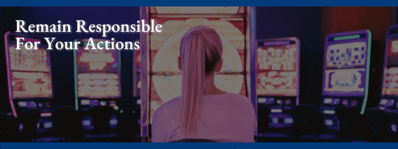 Remain Responsible For Your Actions