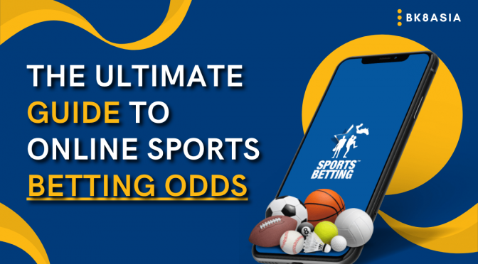 The Ultimate Guide to Online Sports Betting Odds